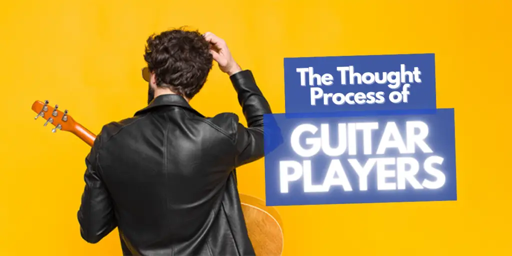 guitar players think while play guitar